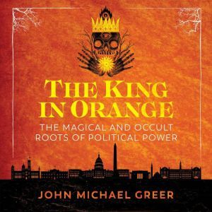 The King in Orange, John Michael Greer