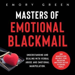 Masters of Emotional Blackmail, Emory Green