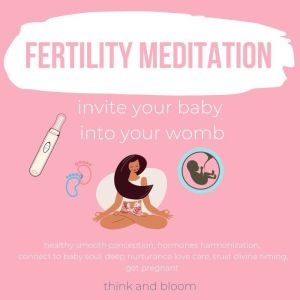 Fertility Meditation  invite your ba..., Think and Bloom