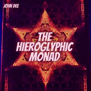 The Hieroglyphic Monad, John Dee