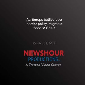 As Europe battles over border policy,..., PBS NewsHour