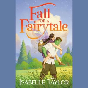 Fall for a Fairytale, Isabelle Taylor