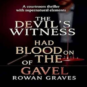 The Devils Witness Had Blood on the of Gavel: A court supernaturalthriller