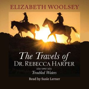 The Travels of Dr. Rebecca Harper - Troubled Waters: Book 2 of 4
