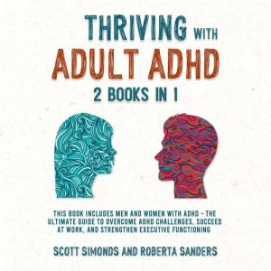 Thriving With Adult ADHD 2 Books in ..., Scott Simonds