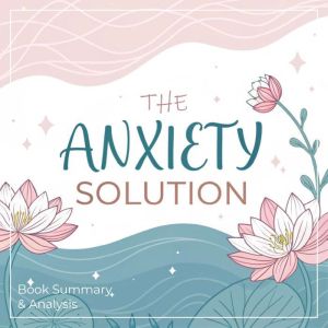 The Anxiety Solution Book Summary ..., Briefly Summaries