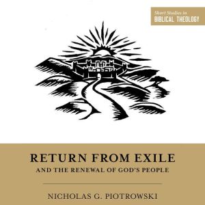 Return from Exile and the Renewal of God's People