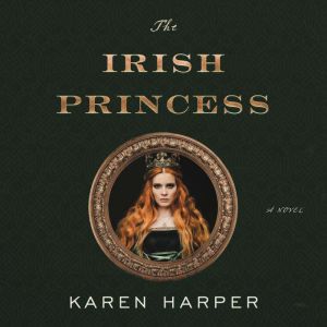 The Irish Princess: A Novel, Karen Harper