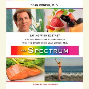 Eating with Ecstasy, Dean Ornish, M.D.