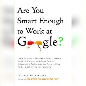 Are You Smart Enough to Work at Googl..., William Poundstone