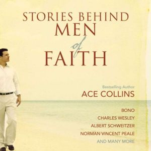 Stories Behind Men of Faith, Ace Collins