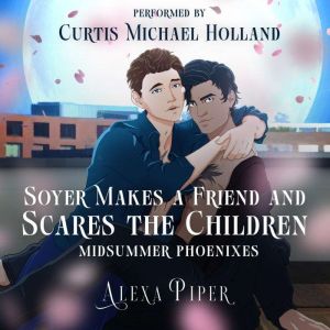 Soyer Makes a Friend and Scares the C..., Alexa Piper