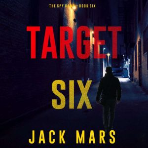 Target Six The Spy Game Book 6, Jack Mars