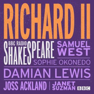 Richard II: A BBC Radio Shakespeare production