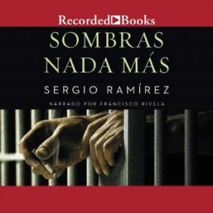 Sombras Nada Mas, Sergio Ramrez