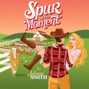 Spur of the Moment, Juliana Smith