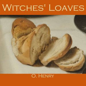 Witches Loaves, O. Henry