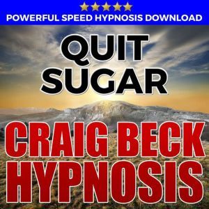 Quit Sugar Hypnosis Downloads, Craig Beck