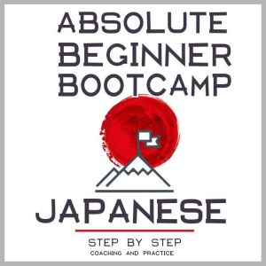 Japanese Absolute Beginner Bootcamp...., David Michaels