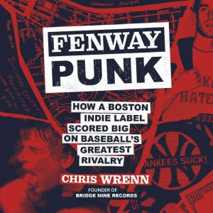 Fenway Punk: How a Boston Indie Label Scored Big on Baseball's Greatest Rivalry