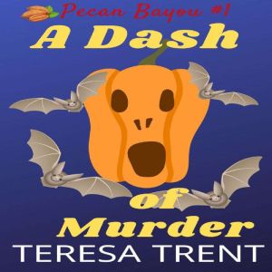 A Dash of Murder, Teresa Trent
