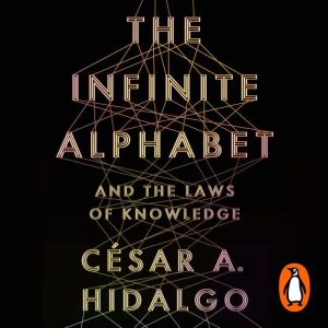 The Infinite Alphabet: And the Laws of Knowledge