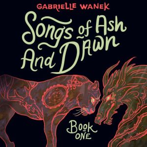 Songs of Ash and Dawn, Gabrielle Wanek