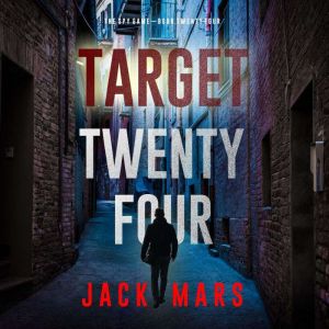 Target TwentyFour The Spy GameBook..., Jack Mars
