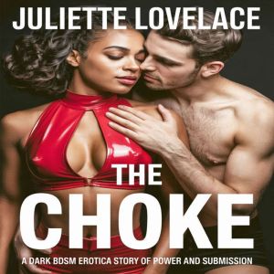 The Choke: A Dark BDSM Erotica Story of Power and Submission