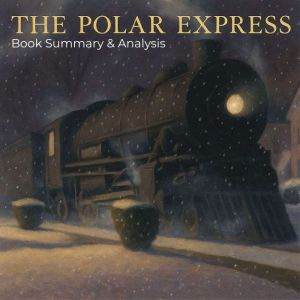 The Polar Express: Book Summary & Analysis