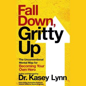 Fall Down, Gritty Up, Dr. Kasey Lynn