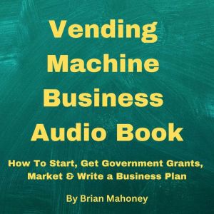 Vending Machine Small Business Entrep..., Brian Mahoney