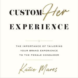 CustomHer Experience, Katie Mares