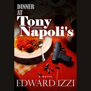 Dinner At Tony Napolis, Edward Izzi