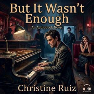 But It Wasnt Enough, Christine Ruiz