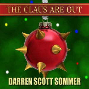 The Claus Are Out: What its really like to be Santa  a comedy memoir that isnt sugar-coated.