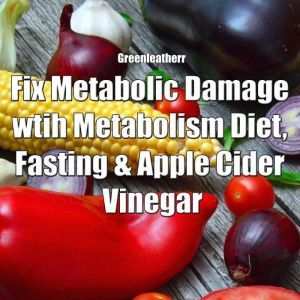 Fix Metabolic Damage wtih Metabolism ..., Greenleatherr