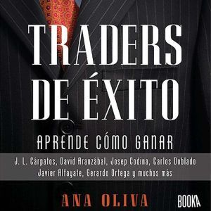 Traders de xito: Aprende Como Ganar en La Bolsa Cada Da