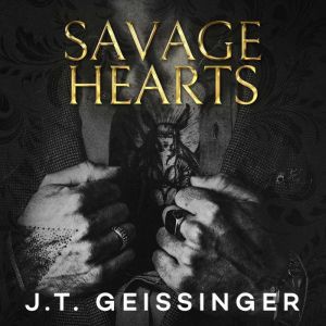 Savage Hearts, J.T. Geissinger