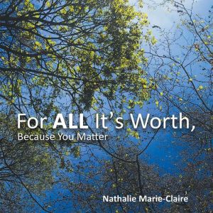 For ALL It's Worth, Because You Matter