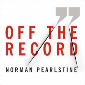 Off the Record, Norman Pearlstine