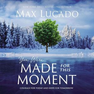 You Were Made for This Moment, Max Lucado