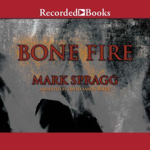 Bone Fire, Mark Spragg