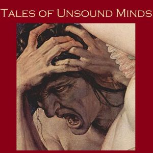 Tales of Unsound Minds, Edgar Allan Poe