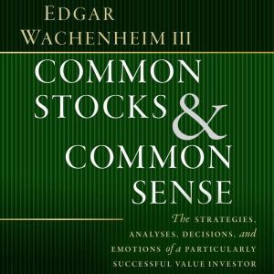 Common Stocks and Common Sense, Edgar Wachenheim