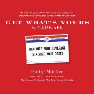 Get Whats Yours for Medicare, Philip Moeller