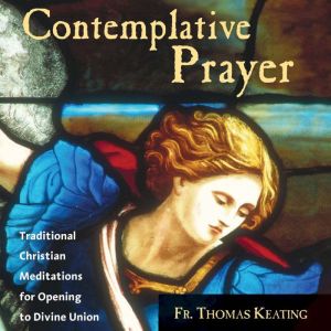 Contemplative Prayer, Father Thomas Keating