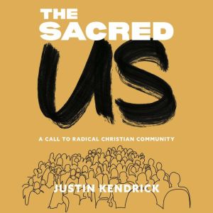The Sacred Us, Justin Kendrick