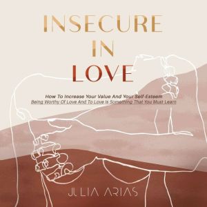 INSECURE IN LOVE, Julia Arias