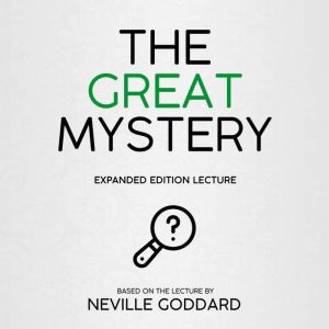 The Great Mystery, Neville Goddard
